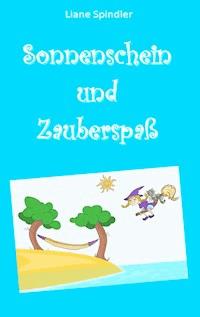 Sonnenschein und Zauberspaß - Liane Spindler - E-Book