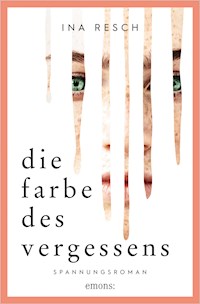 Die Farbe des Vergessens - Ina Resch - E-Book