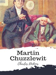 Martin Chuzzlewit - Charles Dickens. - E-Book