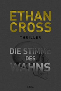 Die Stimme des Wahns - Ethan Cross - E-Book
