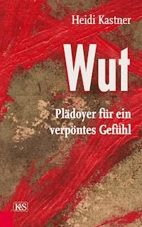 Wut - Heidi Kastner - E-Book