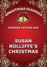 Susie Rolliffe's Christmas - Edward Payson Roe - E-Book