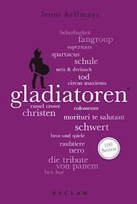 Gladiatoren. 100 Seiten - Leoni Hellmayr - E-Book