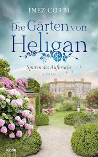 Die Gärten von Heligan - Spuren des Aufbruchs - Inez Corbi - E-Book