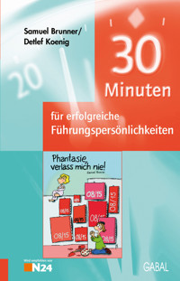 30 Minuten für erfolgreiche Führungspersönlichkeiten - Samuel Brunner - E-Book
