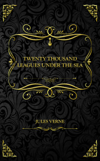 Twenty Thousand Leagues Under the Sea - Jules Verne. - E-Book