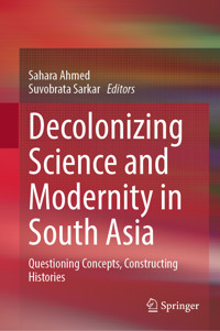 Decolonizing Science and Modernity in South Asia -  - E-Book