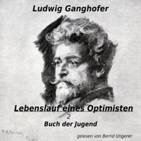 Lebenslauf eines Optimisten - Ludwig Ganghofer - Hörbuch
