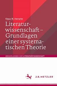 Literaturwissenschaft – Grundlagen einer systematischen Theorie - Klaus W. Hempfer - E-Book