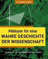 Plädoyer für eine wahre Geschichte der Wissenschaft - Dr. Roman Landau - kostenlos E-Book