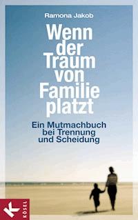 Wenn der Traum von Familie platzt - Ramona Jakob - E-Book