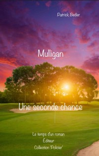 Mulligan, une seconde chance - Patrick Bédier - E-Book