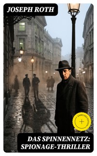 Das Spinnennetz: Spionage-Thriller - Joseph Roth - E-Book