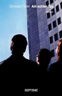 Am achten Tag - Christoph Flarer - E-Book