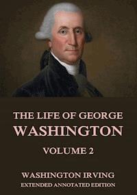 The Life Of George Washington, Vol. 2 - Washington Irving - E-Book