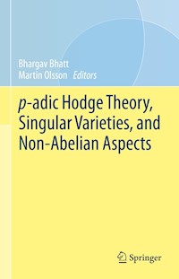 p-adic Hodge Theory, Singular Varieties, and Non-Abelian Aspects - - E-Book