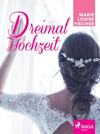 Dreimal Hochzeit - Marie Louise Fischer - E-Book
