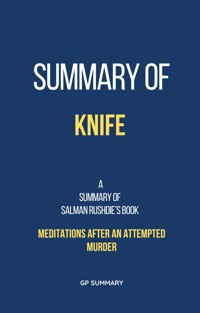 Summary of Knife by Salman Rushdie:Meditations After an Attempted Murder - SUMMARY GP - E-Book