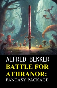 Battle for Athranor: Fantasy Package - Alfred Bekker - E-Book