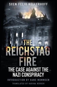 The Reichstag Fire - Sven Felix Kellerhoff - E-Book