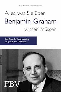 Alles, was Sie über Benjamin Graham wissen müssen - Rolf Morrien - E-Book