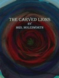 The Carved Lions - Mrs. Molesworth - E-Book