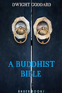A Buddhist Bible - Dwight Goddard - E-Book
