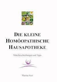 Die kleine homöopathische Hausapotheke - Marina Aust - E-Book