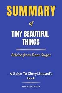 Summary of Tiny Beautiful Things - Tina Evans - E-Book