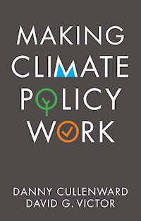 Making Climate Policy Work - Danny Cullenward - E-Book