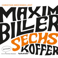 Sechs Koffer (Ungekürzte Lesung) - Maxim Biller - Hörbuch