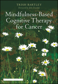 Mindfulness-Based Cognitive Therapy for Cancer - Trish Bartley - E-Book