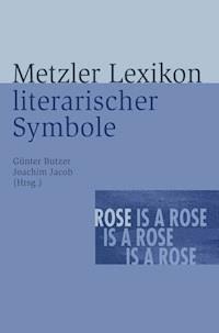 Metzler Lexikon literarischer Symbole - - E-Book