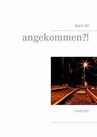 angekommen?! - Katrin Zill - E-Book