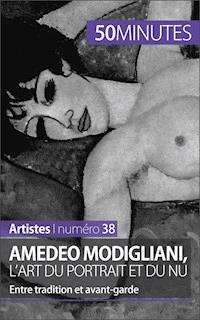 Amedeo Modigliani, l'art du portrait et du nu - Coline Franceschetto - E-Book