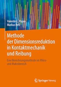 Methode der Dimensionsreduktion in Kontaktmechanik und Reibung - Valentin L. Popov - E-Book