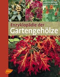 Enzyklopädie der Gartengehölze - Andreas Bärtels - E-Book