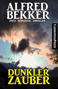 Dunkler Zauber: Zwei Romantic Thriller - Alfred Bekker - E-Book