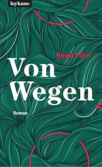 Von Wegen - Birgit Pölzl - E-Book