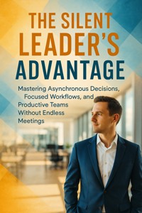 The Silent Leader’s Advantage - Silas Weatherby - E-Book