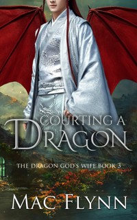 Courting a Dragon: The Dragon God's Wife Book 3 (Dragon Shifter Romance) - Mac Flynn - E-Book