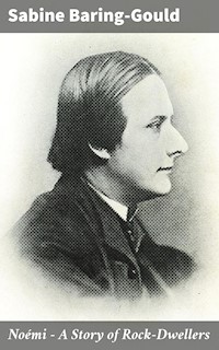 Noémi - A Story of Rock-Dwellers - Sabine Baring-gould - E-Book