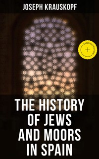 The History of Jews and Moors in Spain - Joseph Krauskopf - E-Book