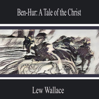 Ben-Hur: a Tale of the Christ - Lew Wallace - Hörbuch