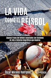 La vida como el beísbol - Óscar Morales Rodríguez - E-Book