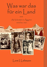 Was war das für ein Land... - Lore I. Lehmann - E-Book