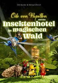 Odo von Papillon und das Insektenhotel im magischen Wald - Kreativ-Duo WunderOhnrich - E-Book