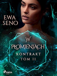Kontrakt. Tom II. W płomieniach - Ewa Seno - E-Book