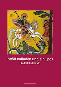 Zwölf Balladen und ein Epos - Rudolf Burkhardt - E-Book