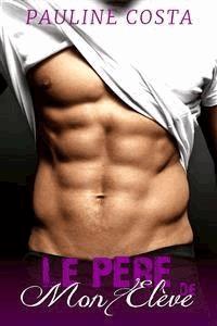 Le Père de mon Elève - Pauline Costa - E-Book